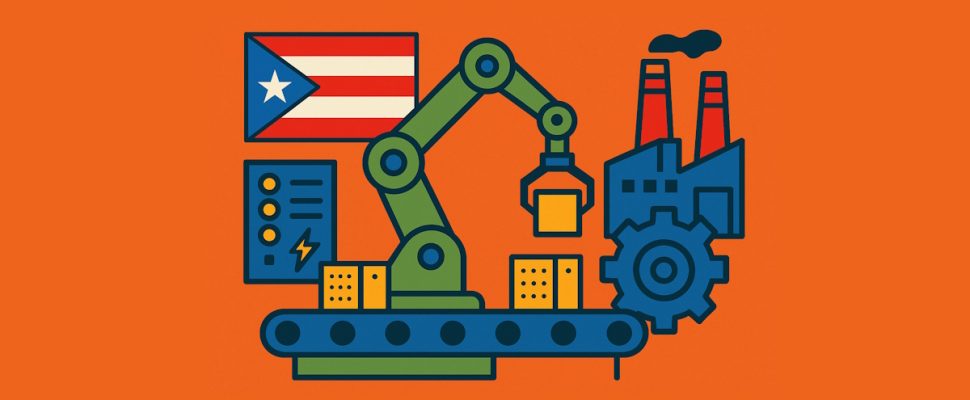 Manufacturing Reshoring: Puerto Rico’s Big Chance